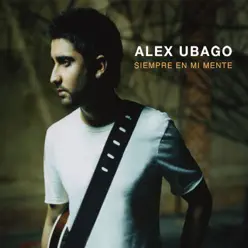 Siempre en Mi Mente - Alex Ubago