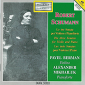 Robert Schumann : Le tre sonate per violino e pianoforte (The Three Sonates for Violin and Piano) - Pavel Berman & Alexander Mikhailuk