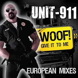 Album herunterladen Unit911 - Woof Give It To Me European Mixes