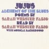 Jujus / Alchemy of the Blues: Poems By Sarah Webster Fabio