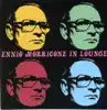 Ennio Morricone In Lounge album lyrics, reviews, download