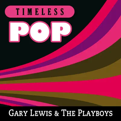 Timeless Pop: Gary Lewis & The Playboys - Gary Lewis & the Playboys Timeless Pop: Gary Lewis & The Playboys - Gary Lewis & the Playboys