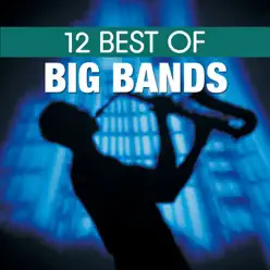 12 Best of Big Bands - BBC Big Band Orchestra 12 Best of Big Bands - BBC Big Band Orchestra