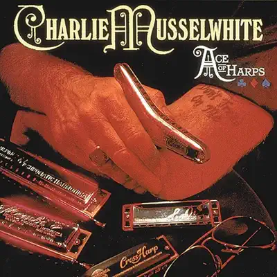 Ace of Harps - Charlie Musselwhite Ace of Harps - Charlie Musselwhite