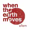 When the Earth Moves - Single album lyrics, reviews, download