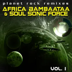 Planet Rock Remixes Vol. 1 (Re-mastered) - Afrika Bambaataa & The Soulsonic Force