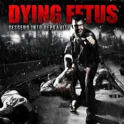 Descend Into Depravity (Deluxe Version) - Dying Fetus