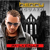 Henry Aguayo - Pa' la Calle (remix)