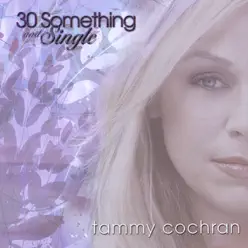 30 Something and Single - Tammy Cochran