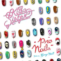 Pro Nails (feat. Kanye West) - Single - Kid Sister Pro Nails (feat. Kanye West) - Single - Kid Sister