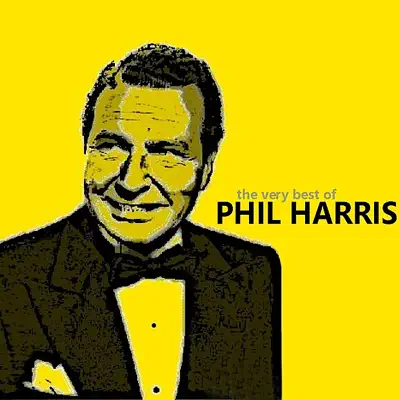 The Very Best of Phil Harris - Phil Harris