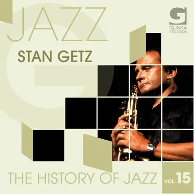 The History of Jazz, Vol. 15 - Stan Getz