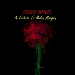 A Tribute to Helen Morgan - Connie Haines A Tribute to Helen Morgan - Connie Haines
