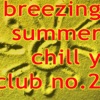 Breezing Summer Chill y Club No.2, 2010
