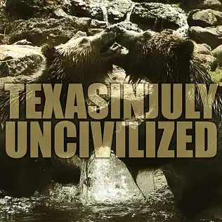 ladda ner album Texas In July - Uncivilized