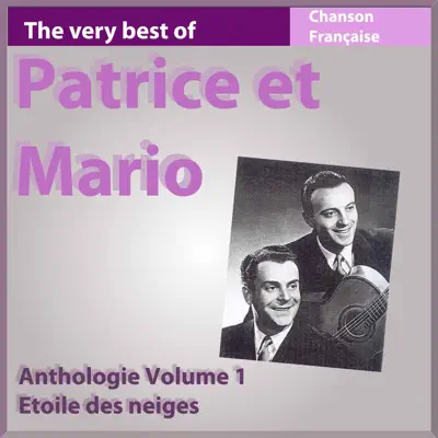 The Very Best of Patrice et Mario - Anthologie, vol. 1 : Étoile des neiges - Patrice & Mario