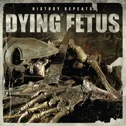 History Repeats… - Dying Fetus