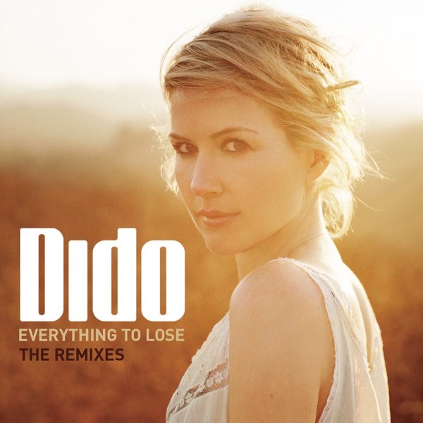 Everything to Lose (The Remixes) - Dido