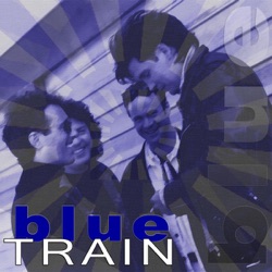 Blue Train - All I Need Is You
