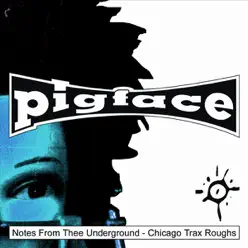 Notes from Thee Underground - Chicago Trax Roughs - Pigface