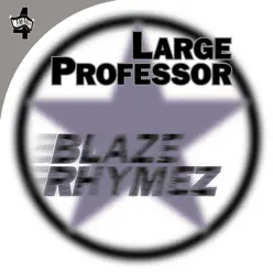 Blaze Rhymez - EP - Large Professor Blaze Rhymez - EP - Large Professor