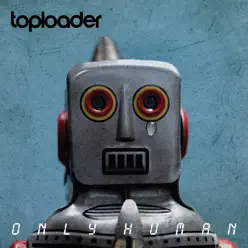 Only Human (Exclusive Video Edition) - Toploader Only Human (Exclusive Video Edition) - Toploader