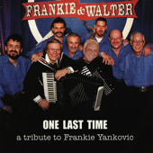 One Last Time - Frankie Yankovic & Walter Ostanek