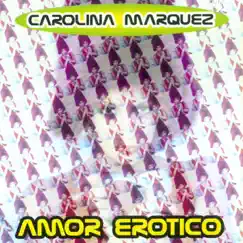 Amor Erotico by Carolina Marquez album reviews, ratings, credits