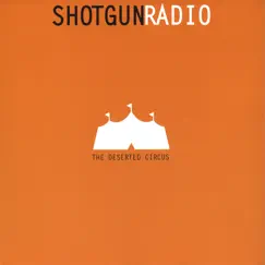 The Deserted Circus by Shotgun Radio album reviews, ratings, credits