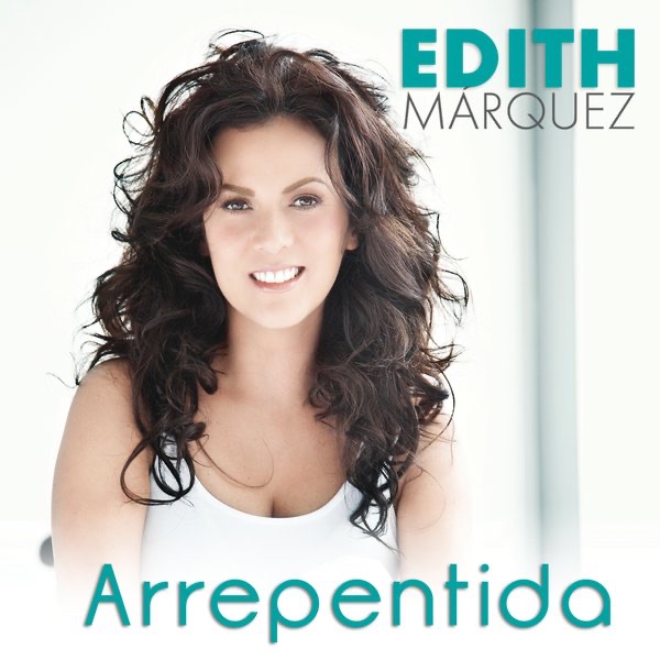 listen, Arrepentida - Single, Edith Márquez, music, singles, songs, Pop in ...