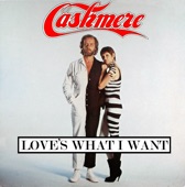 Cashmere - Love's What I Wan (Extended)