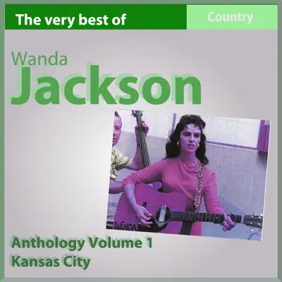 The Very Best of Wanda Jackson: Kansas City (Anthology, Vol. 1) - Wanda Jackson