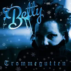 Trommegutten - Single - Betty Trommegutten - Single - Betty
