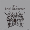 The Brief Encounter - The Brief Encounter (Introduction)