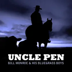 Uncle Pen (Live) - Bill Monroe & His Bluegrass Boys