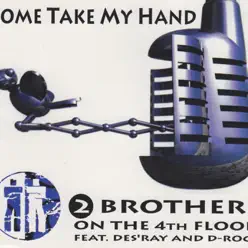 Come Take My Hand - 2 Brothers On The 4th Floor