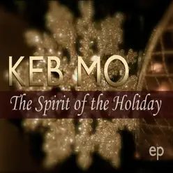 The Spirit of the Holiday - EP - Keb' Mo' The Spirit of the Holiday - EP - Keb' Mo'
