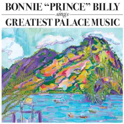 Bonnie "Prince" Billy Sings Greatest Palace Music - Bonnie Prince Billy