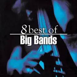 8 Best of Big Bands - BBC Big Band Orchestra 8 Best of Big Bands - BBC Big Band Orchestra