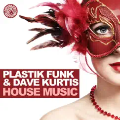 House Music - EP by Plastik Funk & Dave Kurtis album reviews, ratings, credits