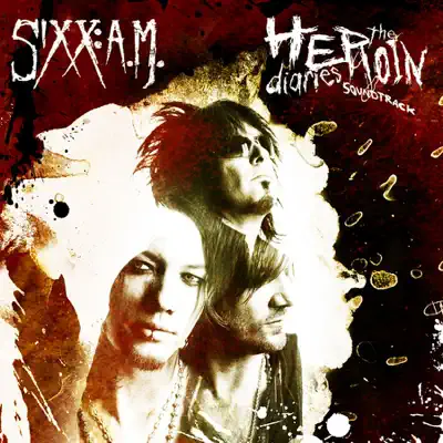 The Heroin Diaries (Original Soundtrack) - Sixx AM