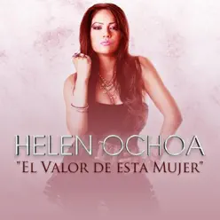 El Valor De Esta Mujer - Single - Helen Ochoa El Valor De Esta Mujer - Single - Helen Ochoa