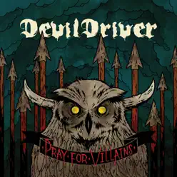 Pray for Villains (Bonus Track Version) - DevilDriver