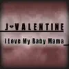 I Love My Baby Mama - Single album lyrics, reviews, download