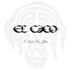 I Feel for You - Single - El Caco I Feel for You - Single - El Caco