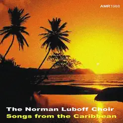 Songs of the Carribean - Norman Luboff Choir Songs of the Carribean - Norman Luboff Choir
