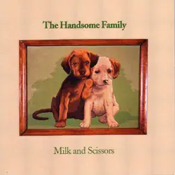 Milk & Scissors - The Handsome Family