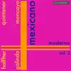 Mexicano Moderno, Vol. 2, Halffter, Quintanar, Galindo, Moncayo album lyrics, reviews, download