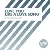 Stream & download Love You Like A Love Song - Single