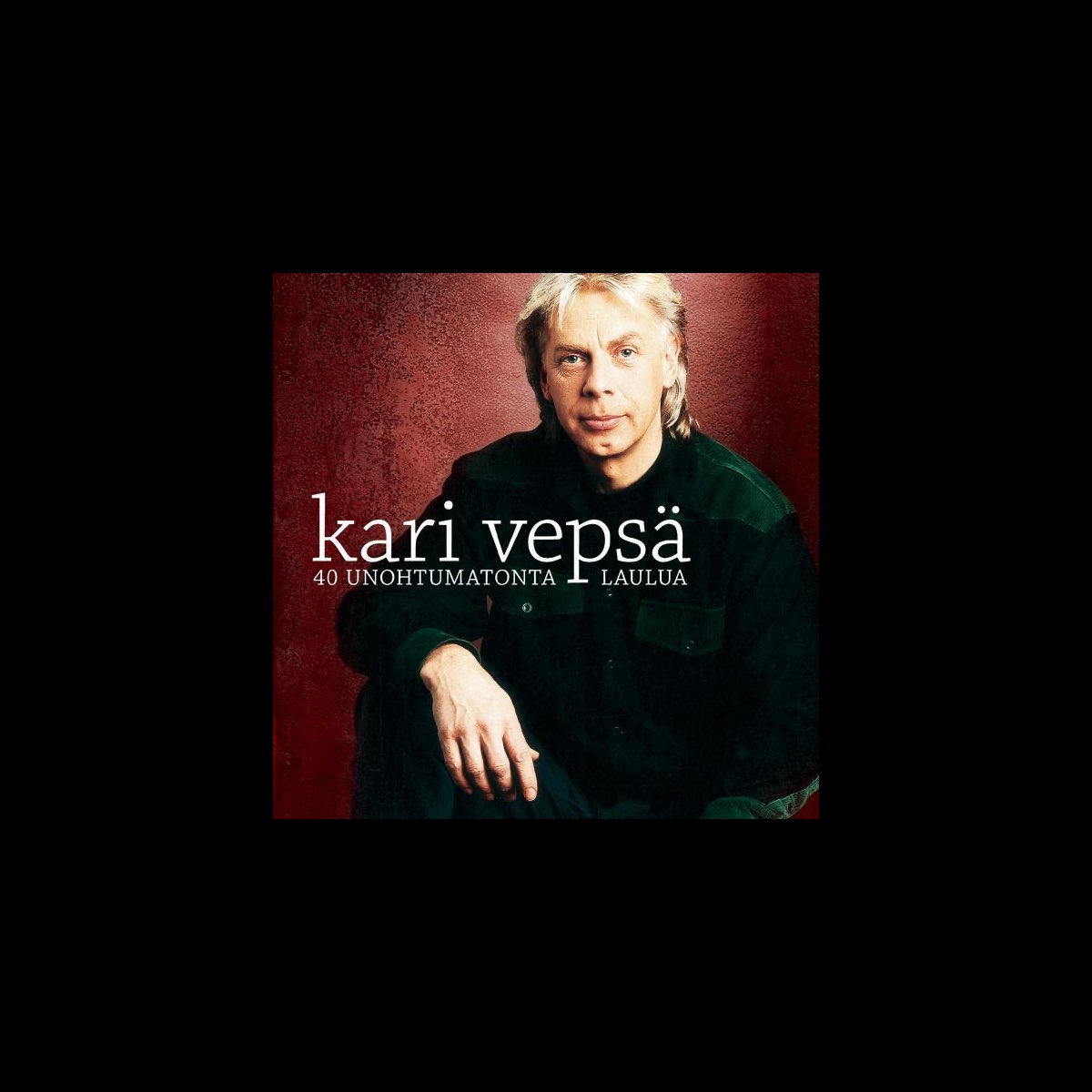 40 unohtumatonta laulua by Kari Vepsä on Apple Music